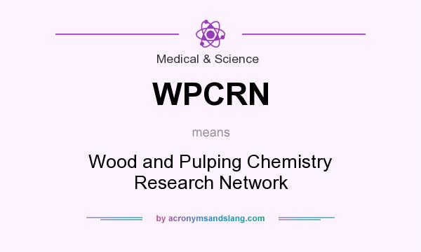 What does WPCRN mean? It stands for Wood and Pulping Chemistry Research Network