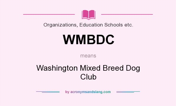 What does WMBDC mean? It stands for Washington Mixed Breed Dog Club