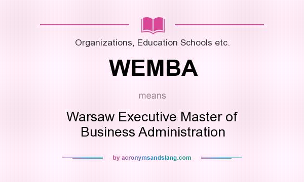 What does WEMBA mean? It stands for Warsaw Executive Master of Business Administration