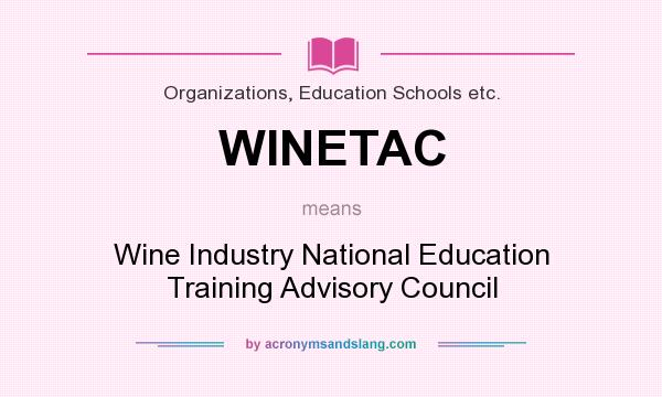 What does WINETAC mean? It stands for Wine Industry National Education Training Advisory Council