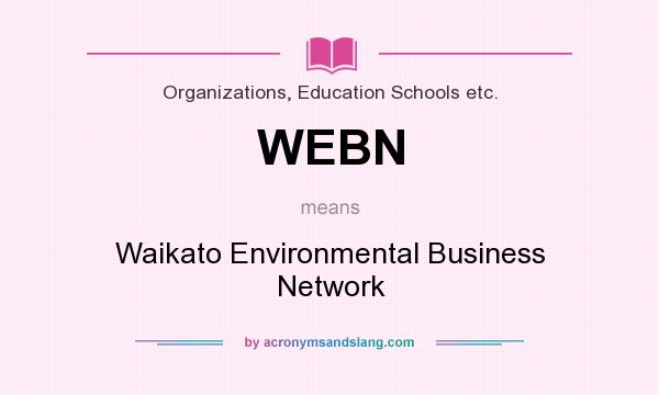 What does WEBN mean? It stands for Waikato Environmental Business Network