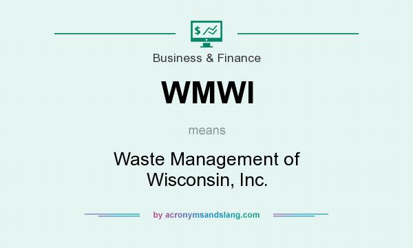 What does WMWI mean? It stands for Waste Management of Wisconsin, Inc.