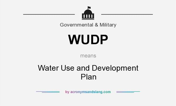What does WUDP mean? It stands for Water Use and Development Plan