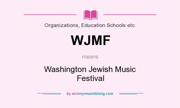 What does WJMF mean? It stands for Washington Jewish Music Festival