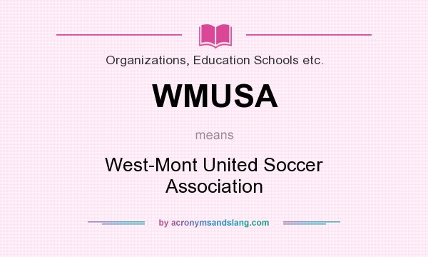 What does WMUSA mean? It stands for West-Mont United Soccer Association