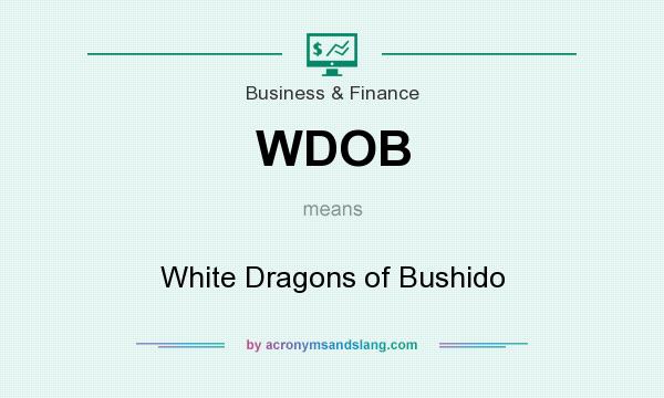 What does WDOB mean? It stands for White Dragons of Bushido