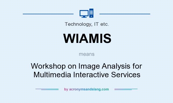 What does WIAMIS mean? It stands for Workshop on Image Analysis for Multimedia Interactive Services