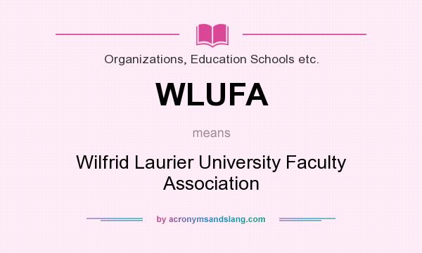 What does WLUFA mean? It stands for Wilfrid Laurier University Faculty Association