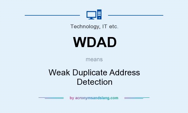 What does WDAD mean? It stands for Weak Duplicate Address Detection