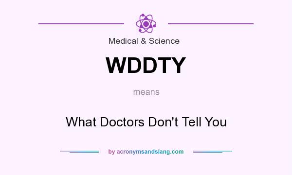What does WDDTY mean? It stands for What Doctors Don`t Tell You