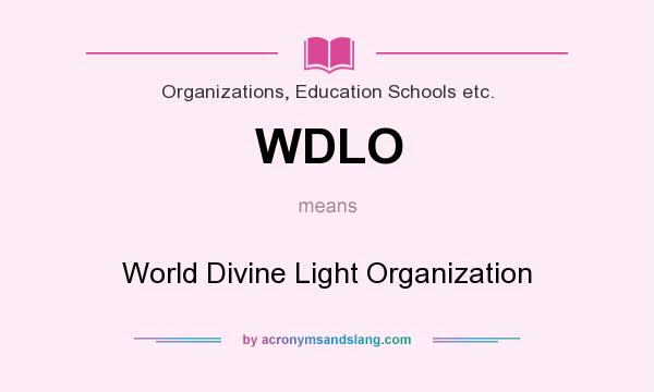 What does WDLO mean? It stands for World Divine Light Organization