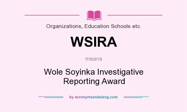 What does WSIRA mean? It stands for Wole Soyinka Investigative Reporting Award