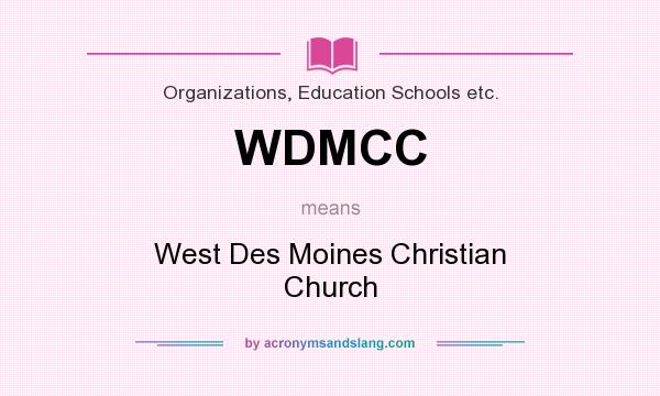 What does WDMCC mean? It stands for West Des Moines Christian Church