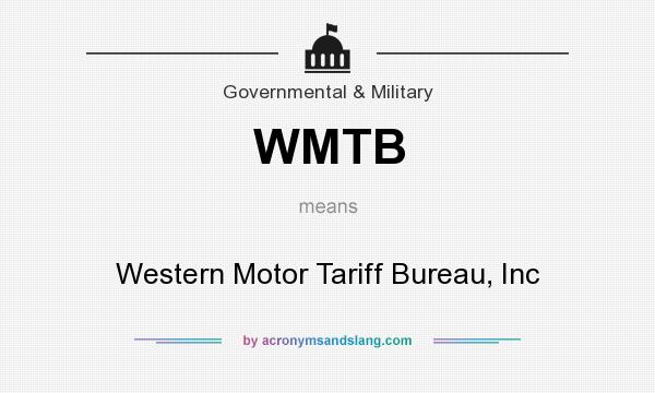 What does WMTB mean? It stands for Western Motor Tariff Bureau, Inc