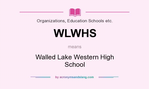 What does WLWHS mean? It stands for Walled Lake Western High School