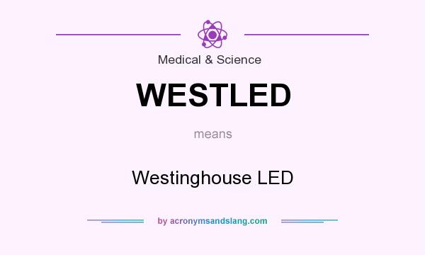What does WESTLED mean? It stands for Westinghouse LED