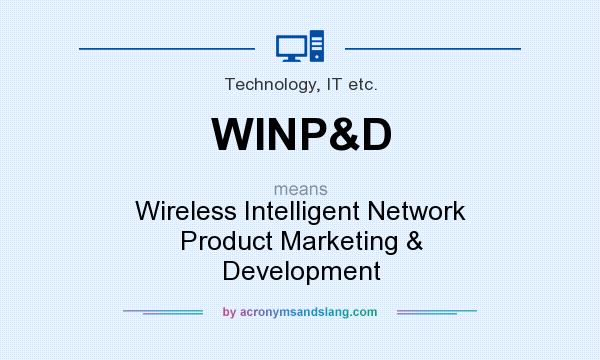 What does WINP&D mean? It stands for Wireless Intelligent Network Product Marketing & Development