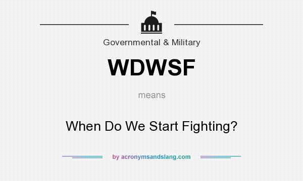 What does WDWSF mean? It stands for When Do We Start Fighting?