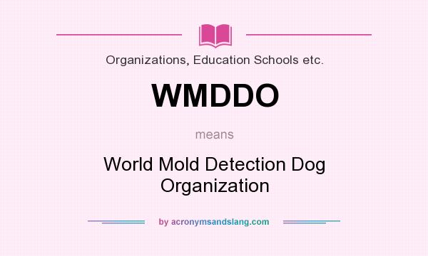 What does WMDDO mean? It stands for World Mold Detection Dog Organization