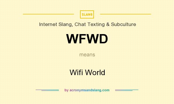 What does WFWD mean? It stands for Wifi World