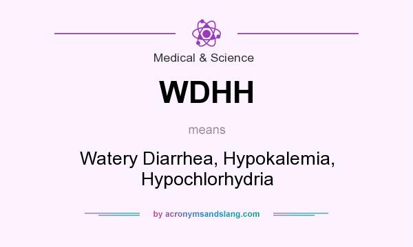 What does WDHH mean? It stands for Watery Diarrhea, Hypokalemia, Hypochlorhydria