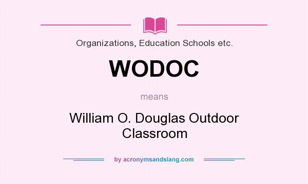 What does WODOC mean? It stands for William O. Douglas Outdoor Classroom