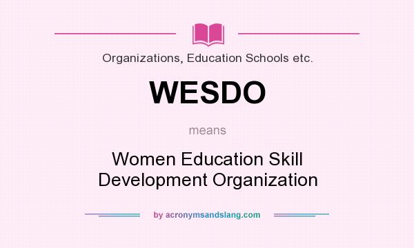 What does WESDO mean? It stands for Women Education Skill Development Organization