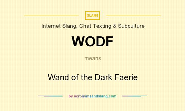 What does WODF mean? It stands for Wand of the Dark Faerie