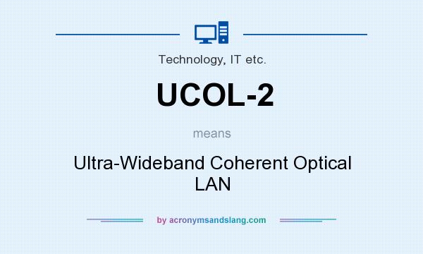 What does UCOL-2 mean? It stands for Ultra-Wideband Coherent Optical LAN