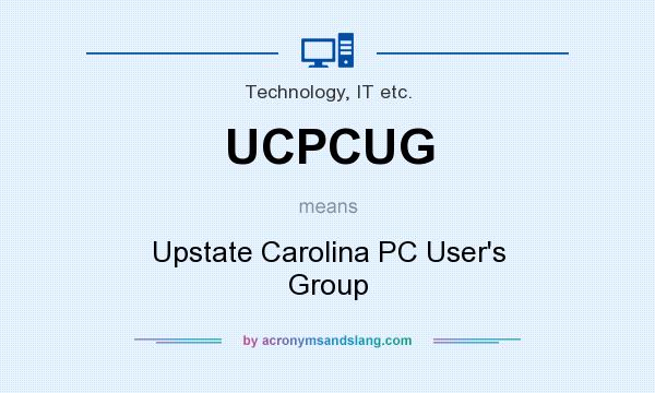 What does UCPCUG mean? It stands for Upstate Carolina PC User`s Group