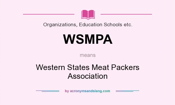 What does WSMPA mean? It stands for Western States Meat Packers Association
