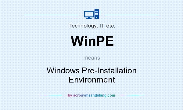 What does WinPE mean? It stands for Windows Pre-Installation Environment
