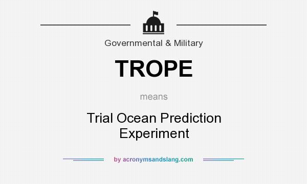 What does TROPE mean? It stands for Trial Ocean Prediction Experiment