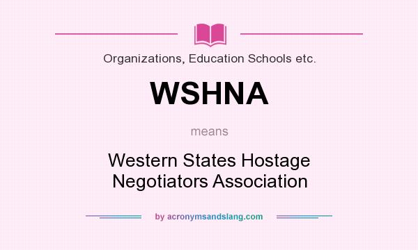 What does WSHNA mean? It stands for Western States Hostage Negotiators Association