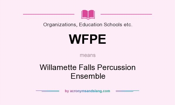 What does WFPE mean? It stands for Willamette Falls Percussion Ensemble