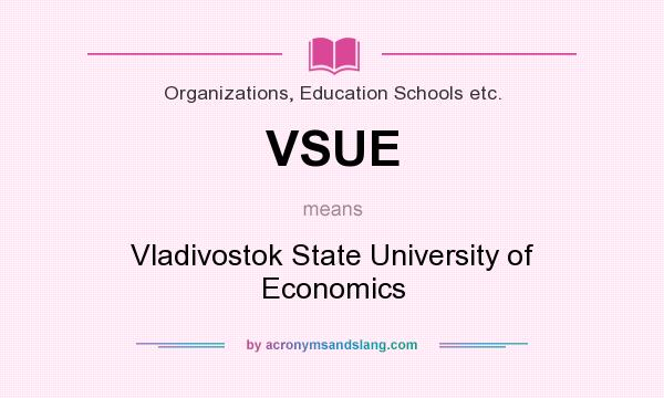 What does VSUE mean? It stands for Vladivostok State University of Economics