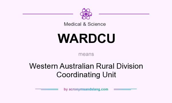 What does WARDCU mean? It stands for Western Australian Rural Division Coordinating Unit