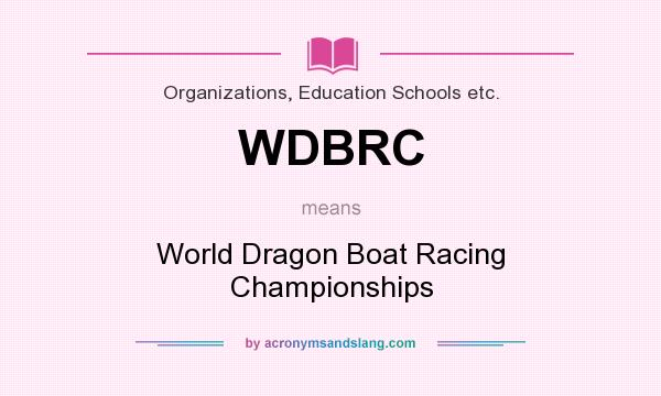 What does WDBRC mean? It stands for World Dragon Boat Racing Championships