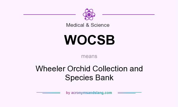 What does WOCSB mean? It stands for Wheeler Orchid Collection and Species Bank