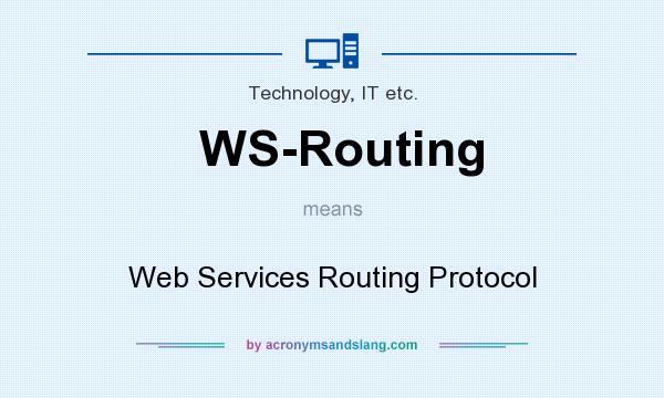 What does WS-Routing mean? It stands for Web Services Routing Protocol