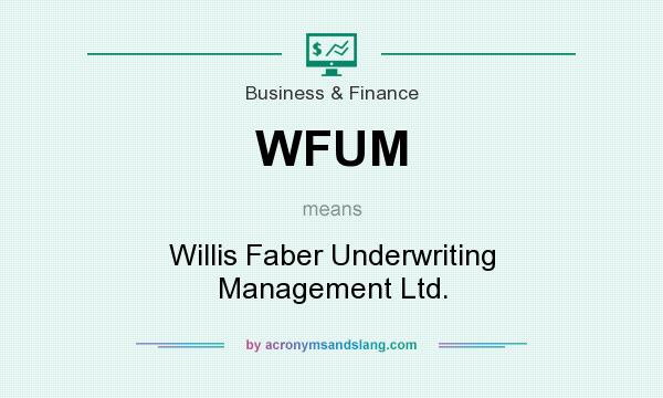 What does WFUM mean? It stands for Willis Faber Underwriting Management Ltd.