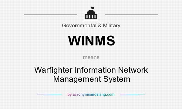 What does WINMS mean? It stands for Warfighter Information Network Management System