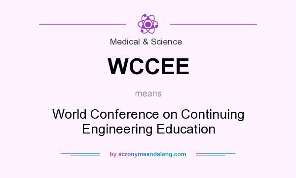 What does WCCEE mean? It stands for World Conference on Continuing Engineering Education