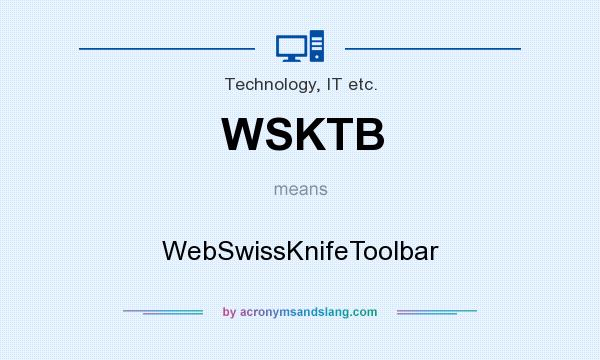 What does WSKTB mean? It stands for WebSwissKnifeToolbar