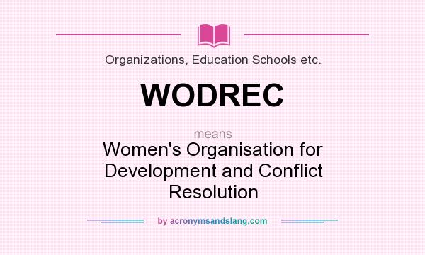 What does WODREC mean? It stands for Women`s Organisation for Development and Conflict Resolution