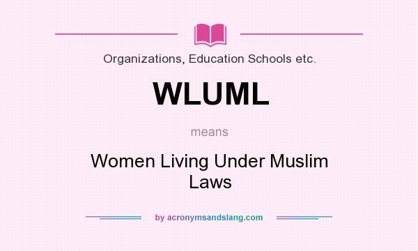 What does WLUML mean? It stands for Women Living Under Muslim Laws