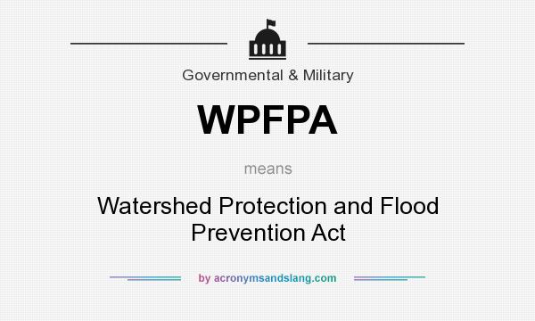 What does WPFPA mean? It stands for Watershed Protection and Flood Prevention Act