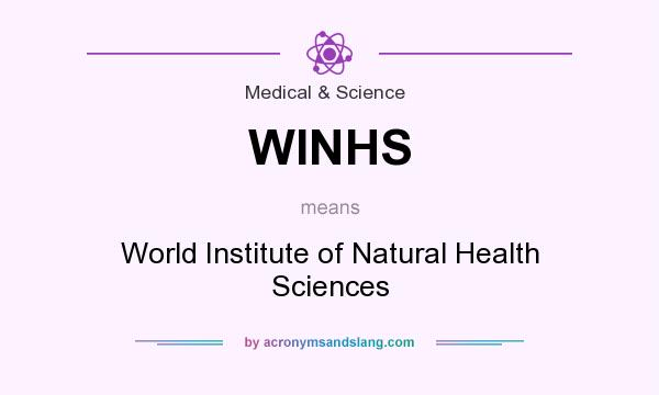 What does WINHS mean? It stands for World Institute of Natural Health Sciences