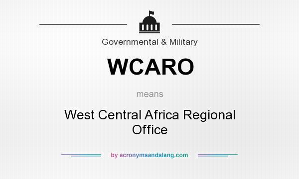 What does WCARO mean? It stands for West Central Africa Regional Office