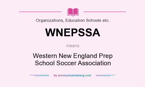 What does WNEPSSA mean? It stands for Western New England Prep School Soccer Association